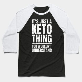 It's Just A Keto Thing Baseball T-Shirt